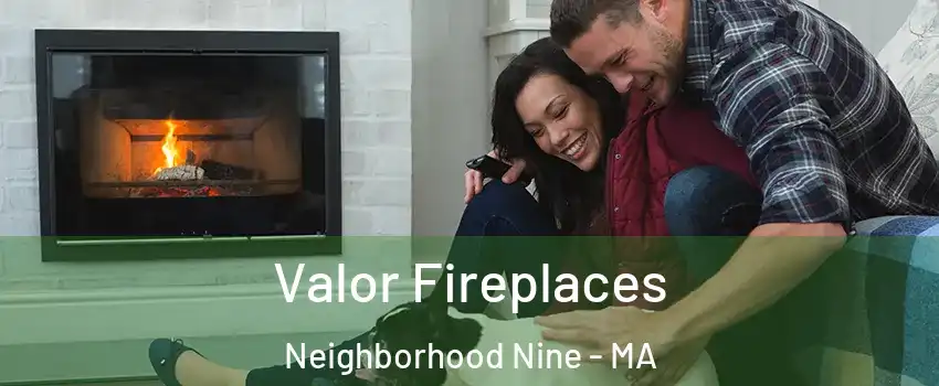 Valor Fireplaces Neighborhood Nine - MA