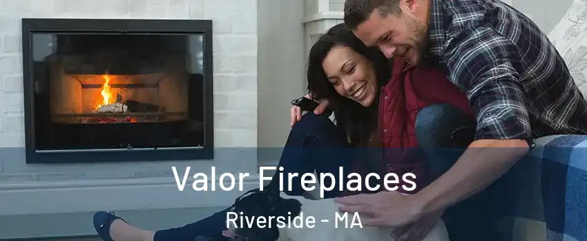 Valor Fireplaces Riverside - MA