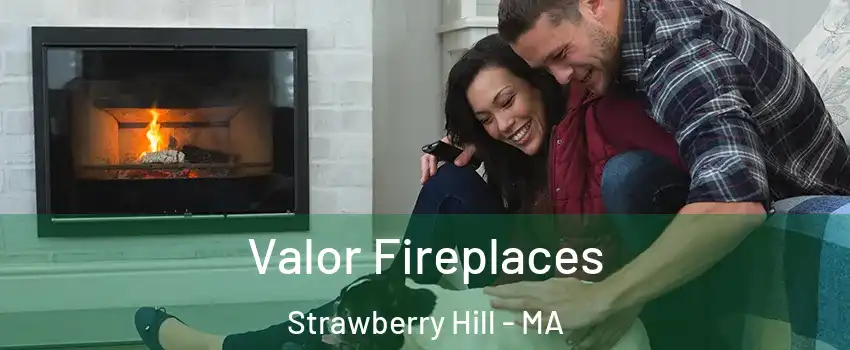 Valor Fireplaces Strawberry Hill - MA