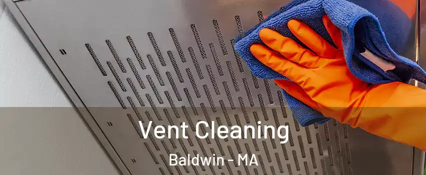 Vent Cleaning Baldwin - MA