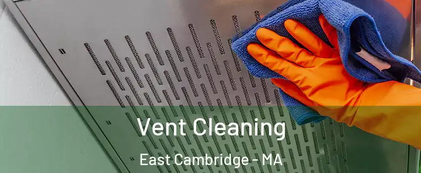 Vent Cleaning East Cambridge - MA