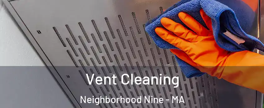 Vent Cleaning Neighborhood Nine - MA