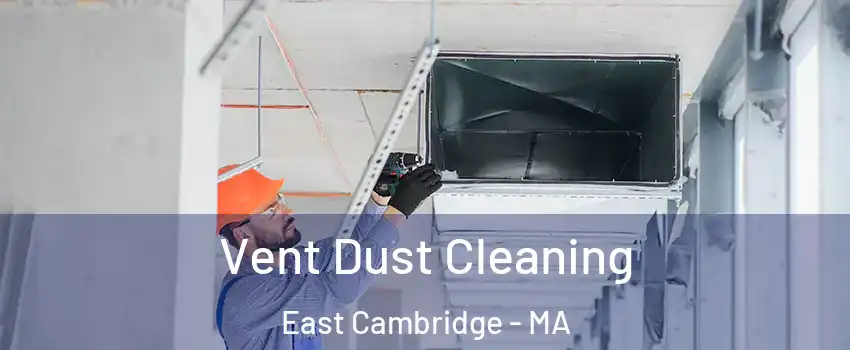 Vent Dust Cleaning East Cambridge - MA