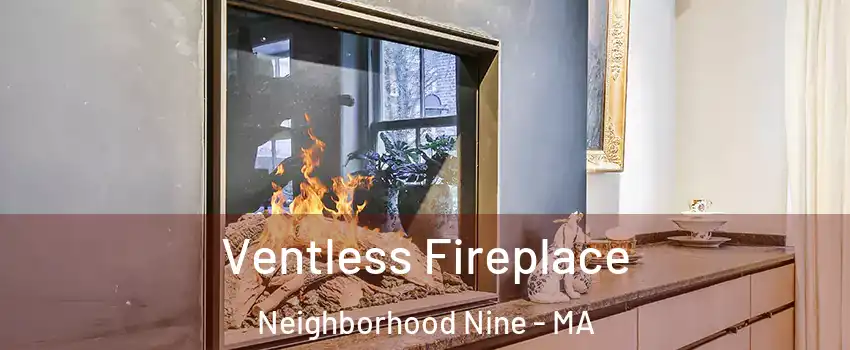 Ventless Fireplace Neighborhood Nine - MA