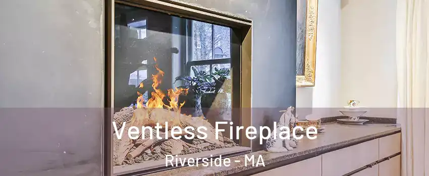 Ventless Fireplace Riverside - MA