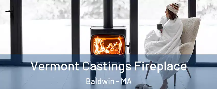 Vermont Castings Fireplace Baldwin - MA