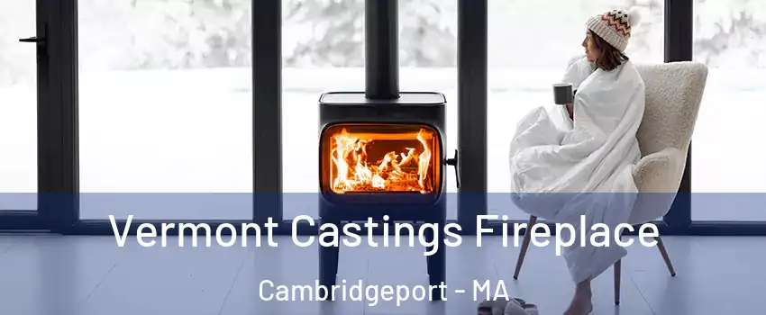 Vermont Castings Fireplace Cambridgeport - MA