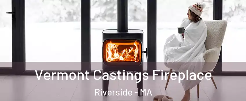 Vermont Castings Fireplace Riverside - MA