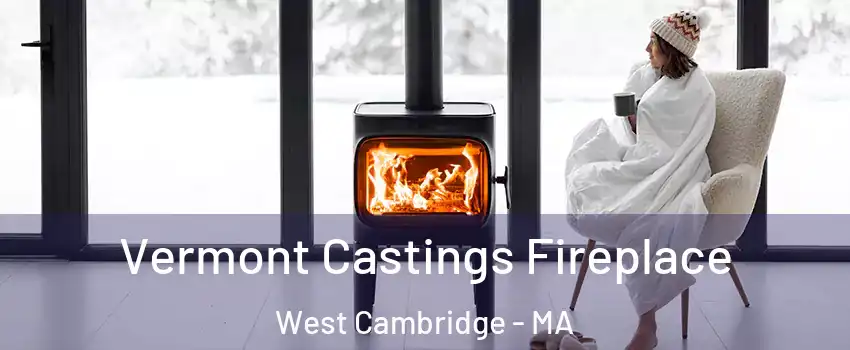 Vermont Castings Fireplace West Cambridge - MA