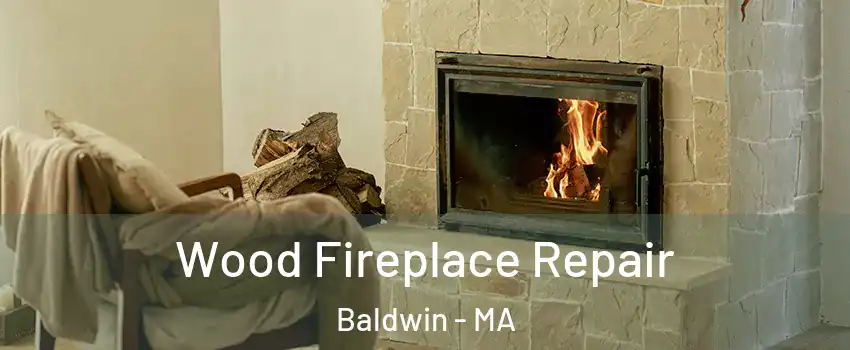 Wood Fireplace Repair Baldwin - MA