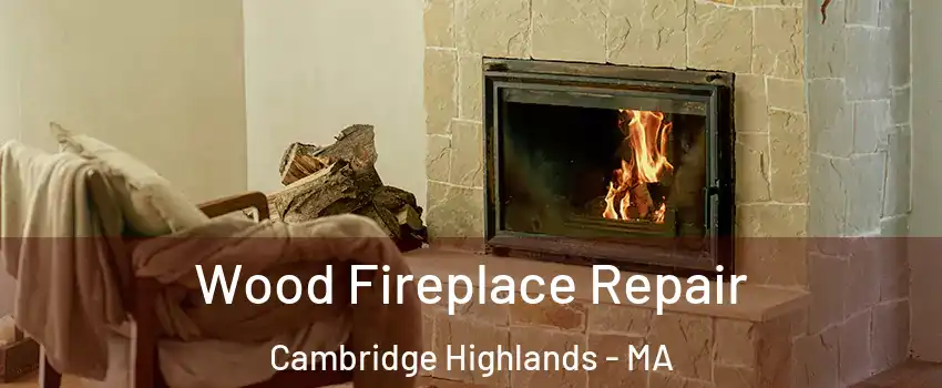 Wood Fireplace Repair Cambridge Highlands - MA