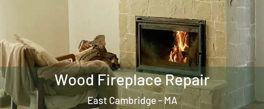 Wood Fireplace Repair East Cambridge - MA