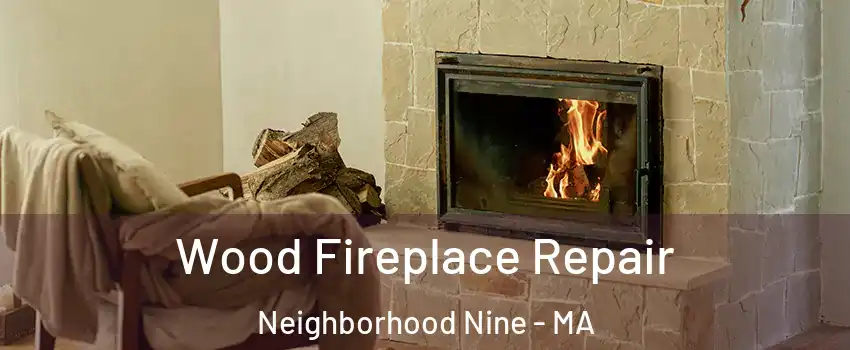 Wood Fireplace Repair Neighborhood Nine - MA