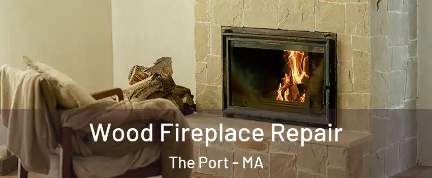 Wood Fireplace Repair The Port - MA