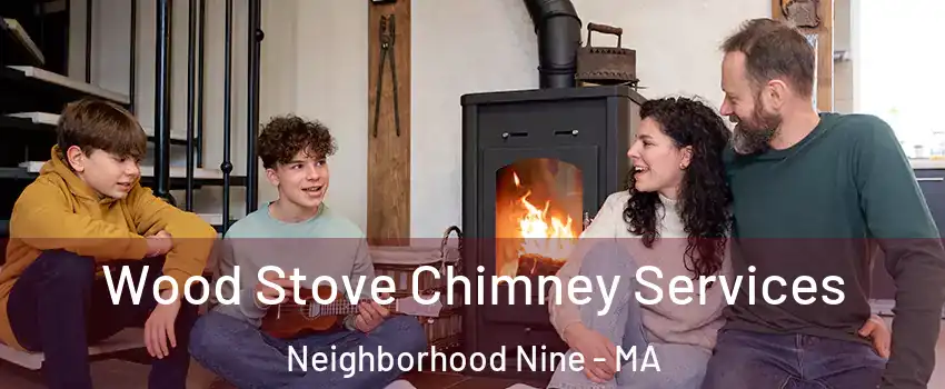 Wood Stove Chimney Services Neighborhood Nine - MA