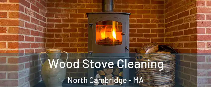 Wood Stove Cleaning North Cambridge - MA