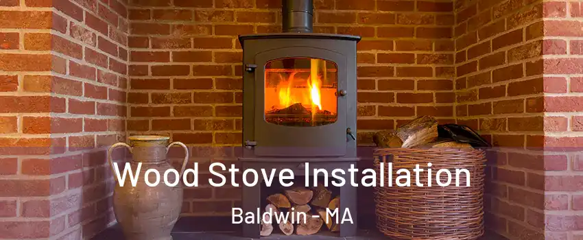 Wood Stove Installation Baldwin - MA