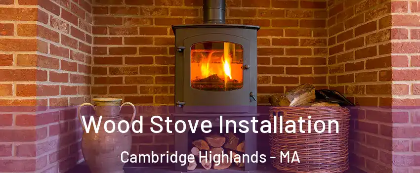 Wood Stove Installation Cambridge Highlands - MA