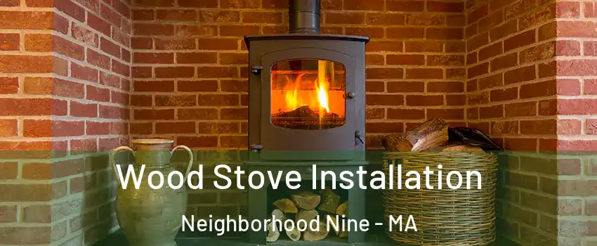 Wood Stove Installation Neighborhood Nine - MA