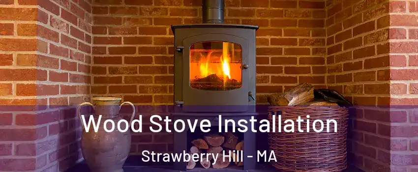 Wood Stove Installation Strawberry Hill - MA