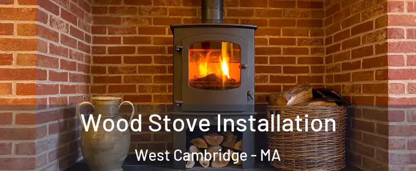 Wood Stove Installation West Cambridge - MA