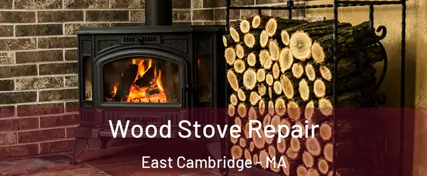 Wood Stove Repair East Cambridge - MA